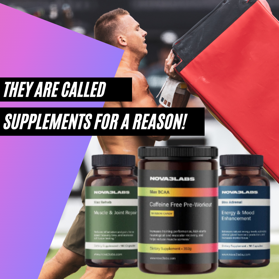 They are called Supplements for a REASON!